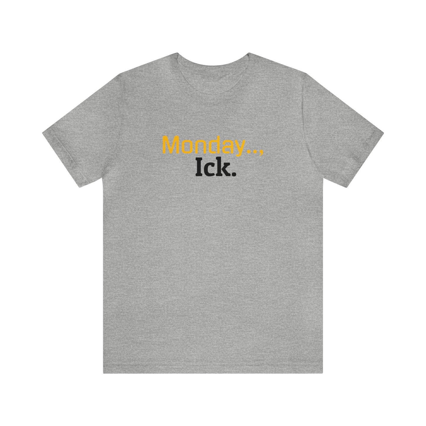 Monday Ick Unisex Jersey Short Sleeve Tee