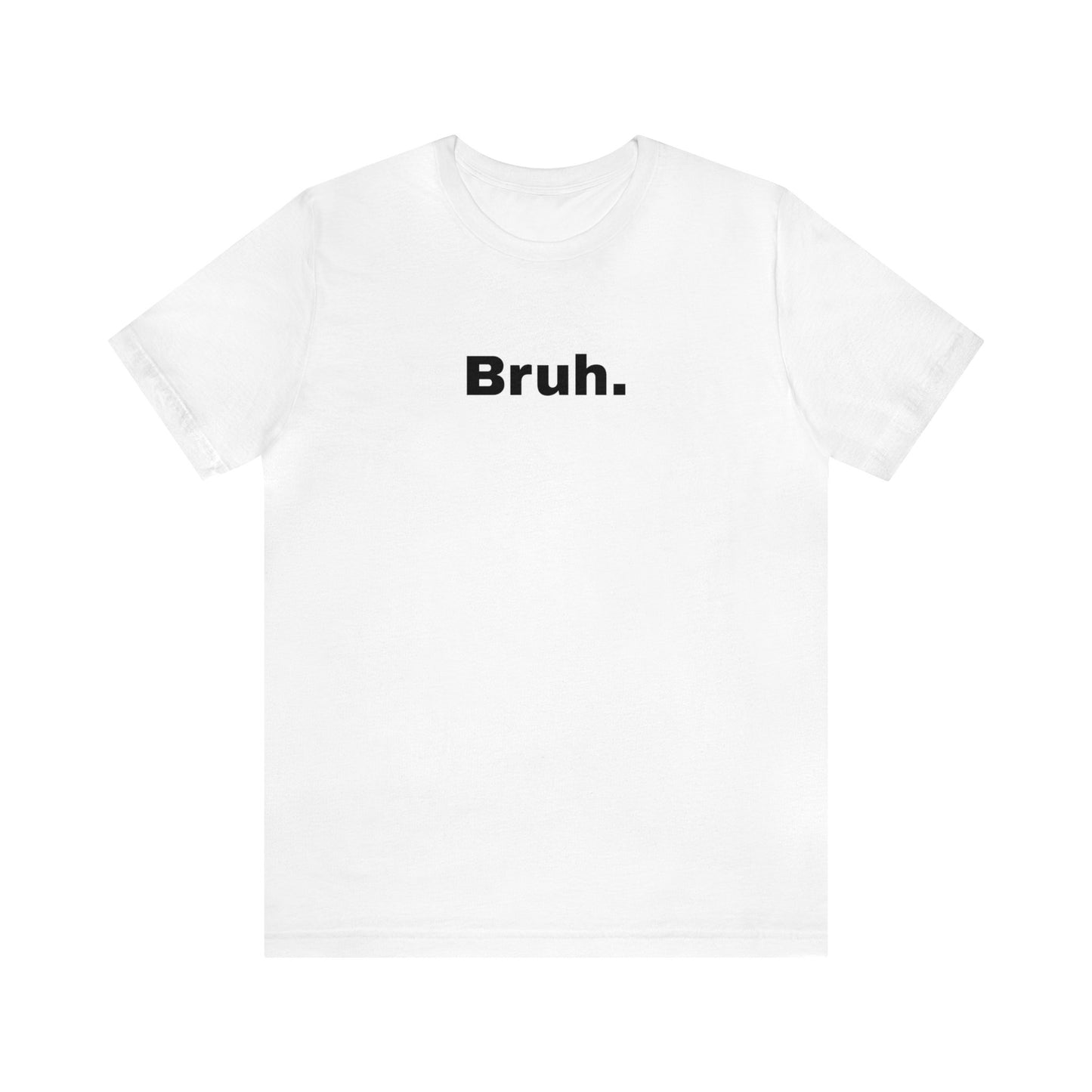 Bruh Unisex Jersey Short Sleeve Tee