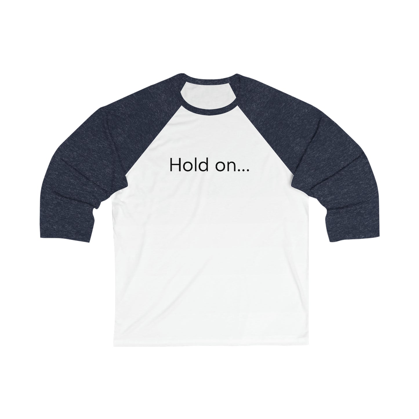 Hold on Unisex 3\4 Sleeve Baseball Tee