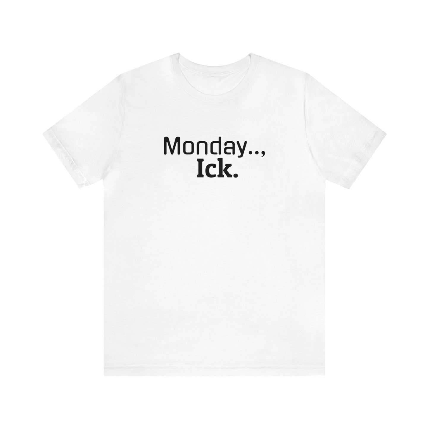 Monday Ick Unisex Jersey Short Sleeve Tee