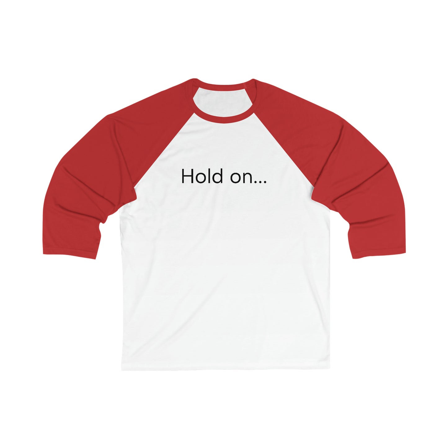 Hold on Unisex 3\4 Sleeve Baseball Tee