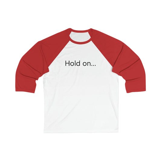 Hold on Unisex 3\4 Sleeve Baseball Tee