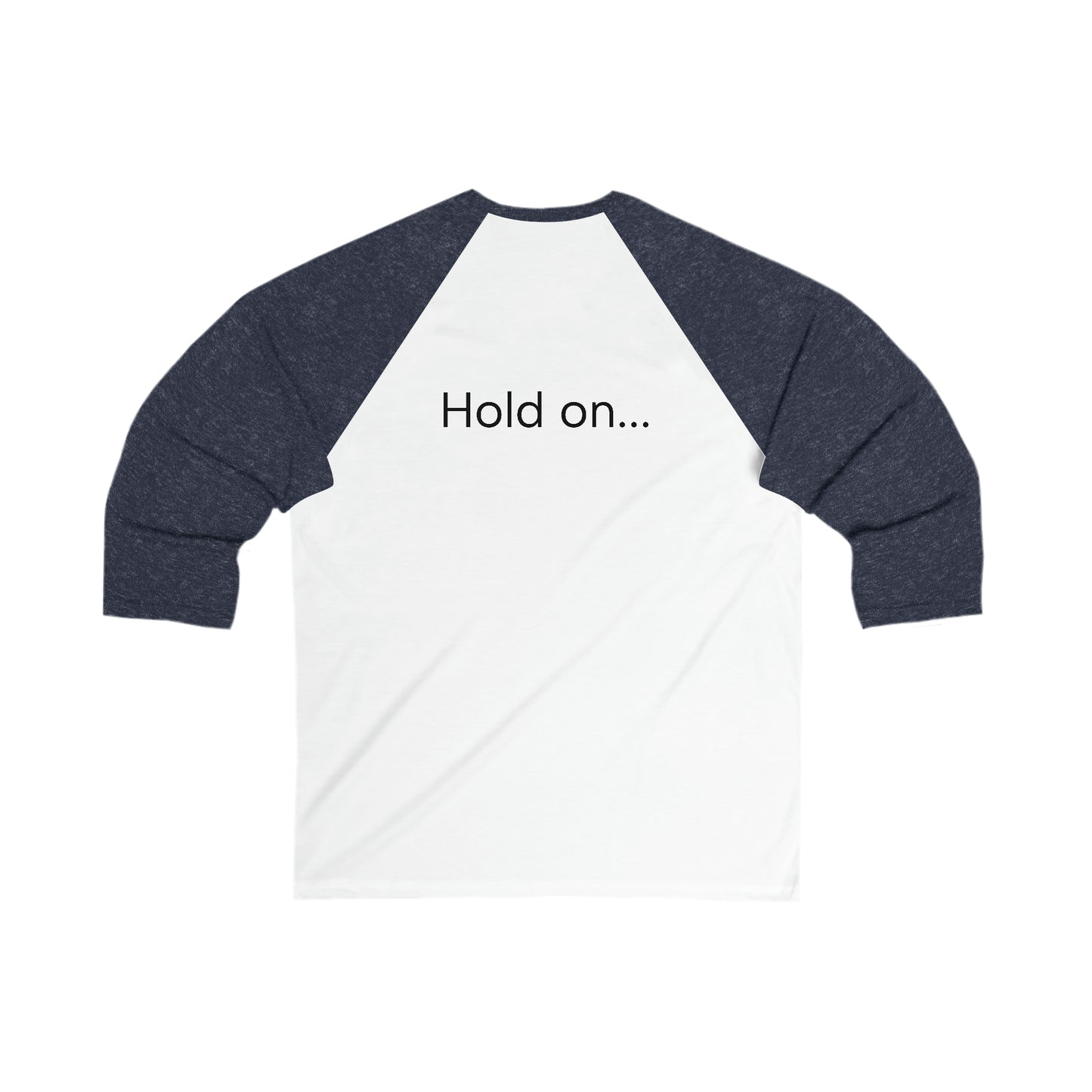 Hold on Unisex 3\4 Sleeve Baseball Tee