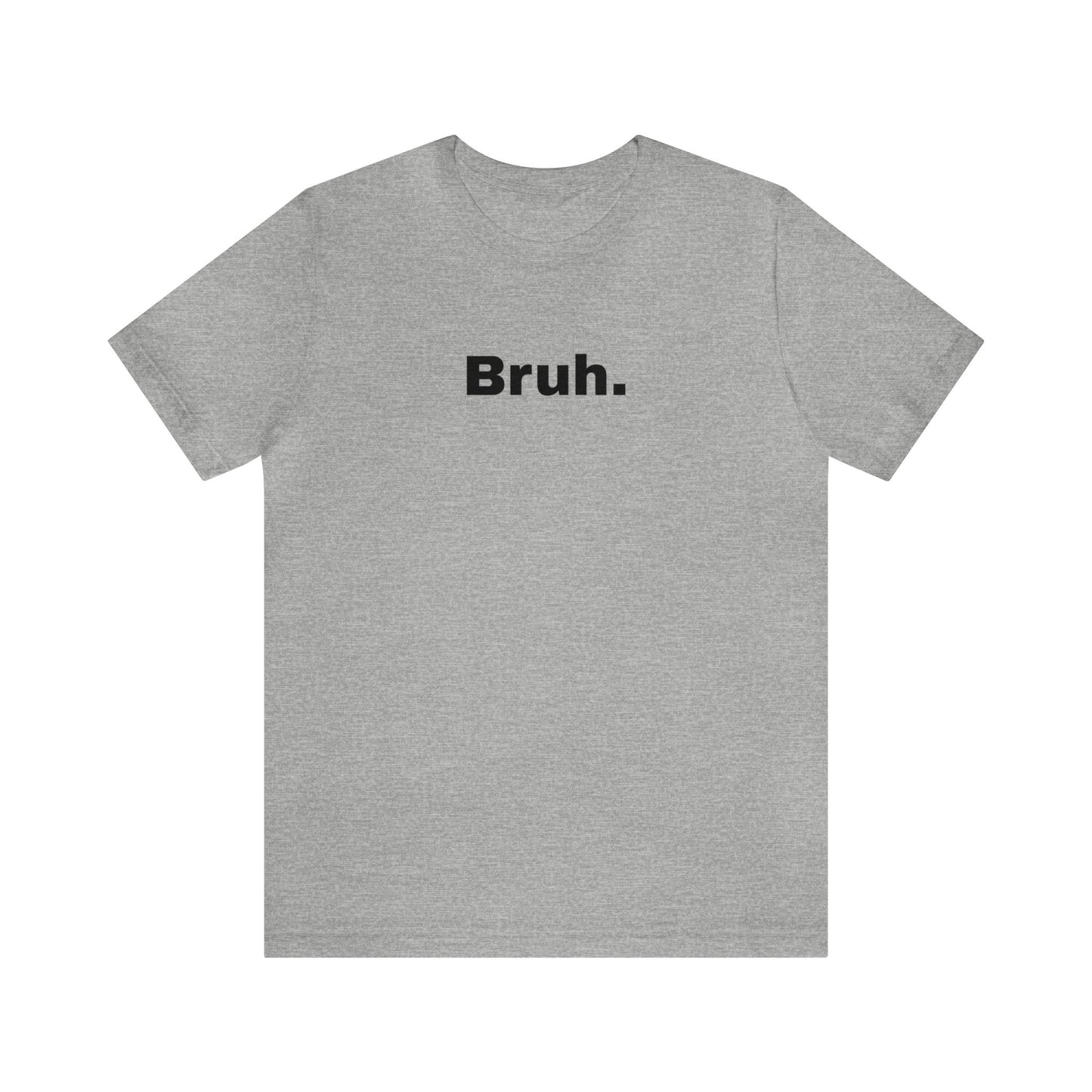 Bruh Unisex Jersey Short Sleeve Tee