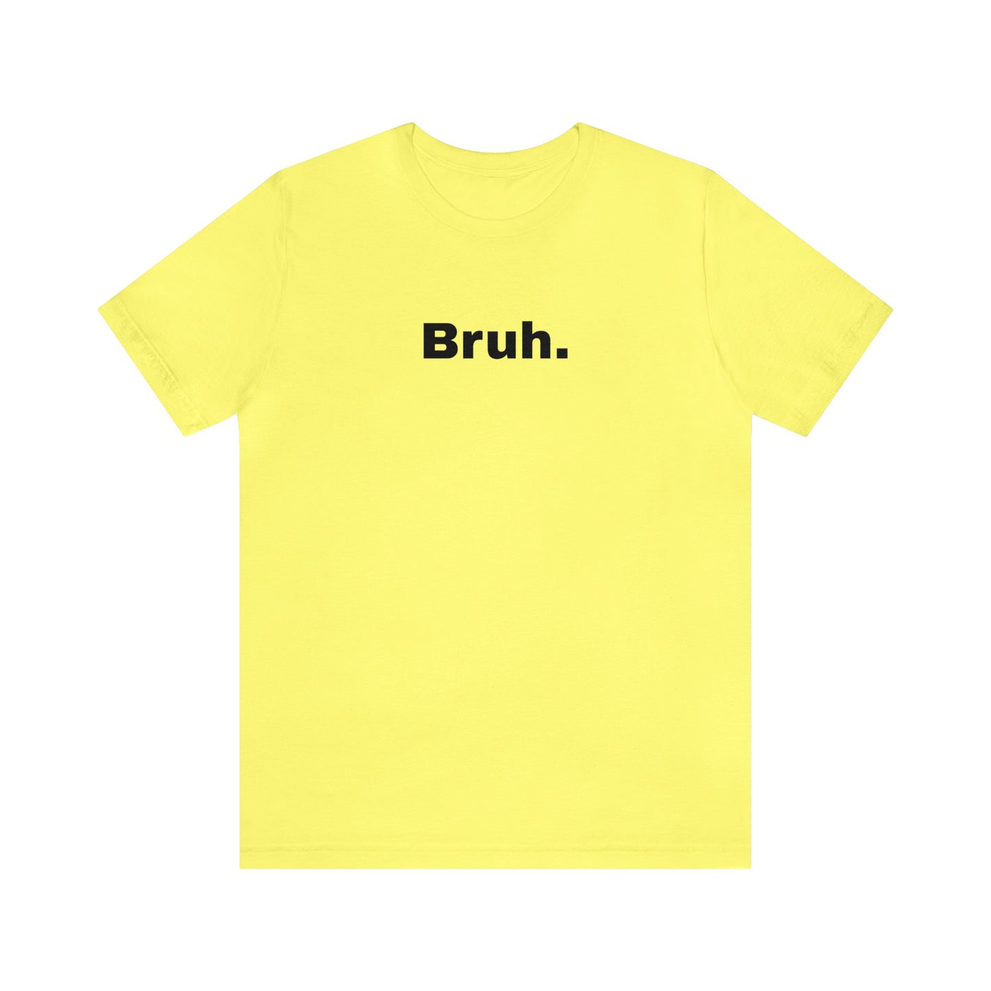 Bruh Unisex Jersey Short Sleeve Tee