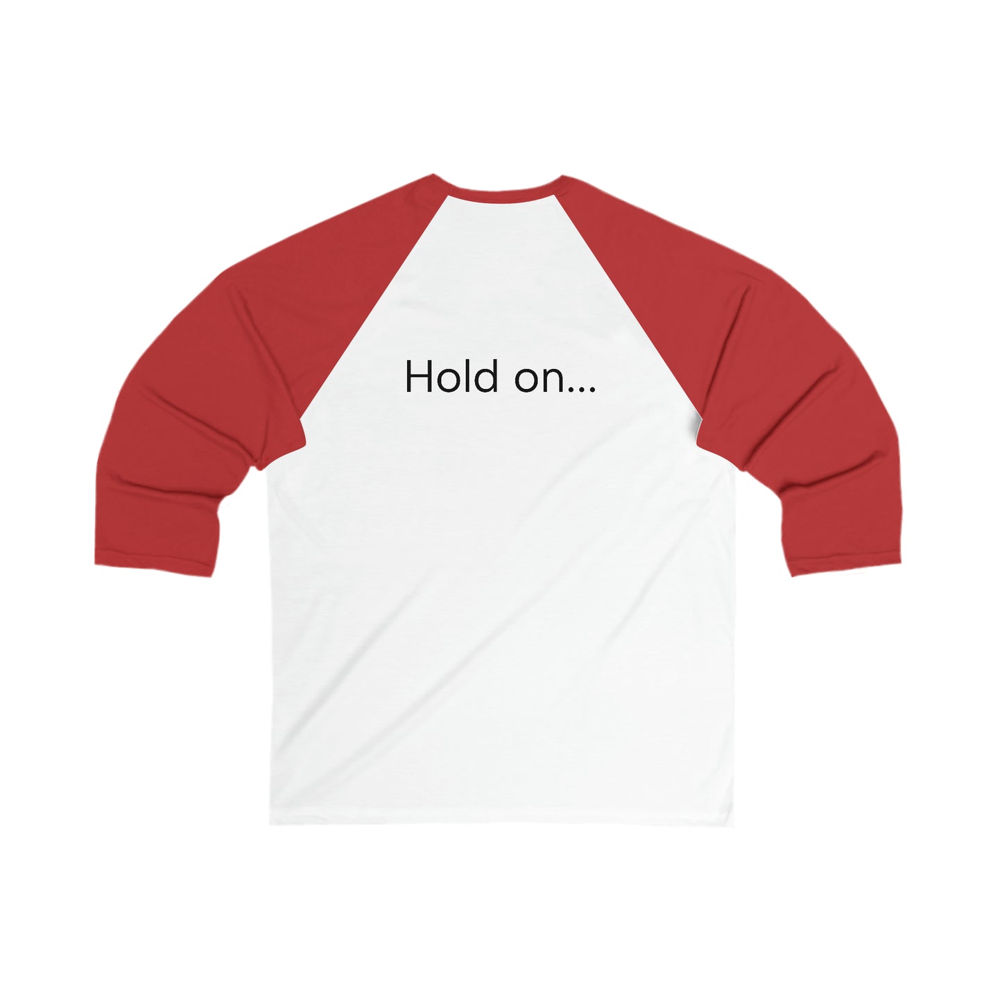 Hold on Unisex 3\4 Sleeve Baseball Tee