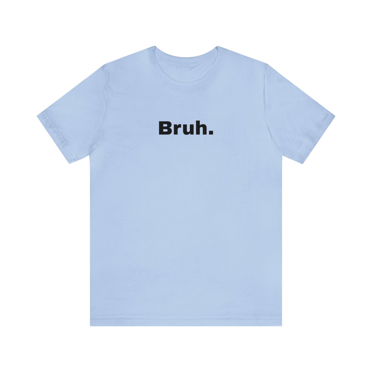 Bruh Unisex Jersey Short Sleeve Tee